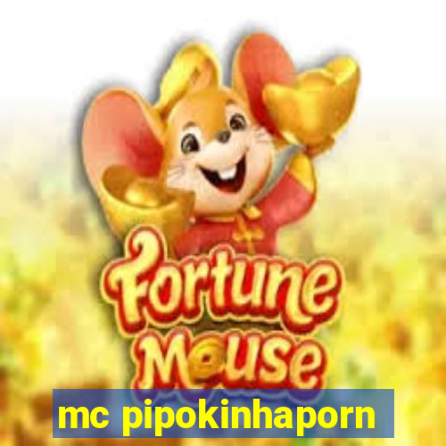 mc pipokinhaporn